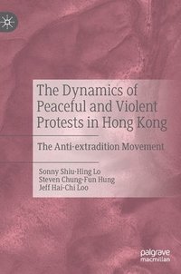 bokomslag Dynamics of Peaceful and Violent Protests in Hong Kong