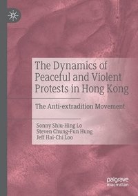 bokomslag The Dynamics of Peaceful and Violent Protests in Hong Kong