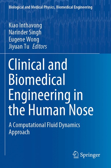 Kiao Inthavong, Narinder Singh, Eugene Wong, Jiyuan Tu - Clinical and Biomedical Engineering in the Human Nose, Häftad