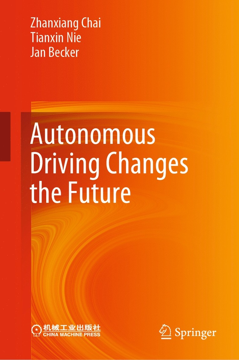 Zhanxiang Chai, Tianxin Nie, Jan Becker - Autonomous Driving Changes the Future, Inbunden