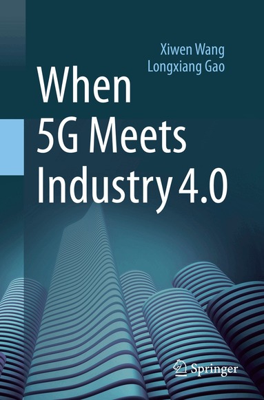Xiwen Wang, Longxiang Gao - When 5G Meets Industry 4.0, Häftad