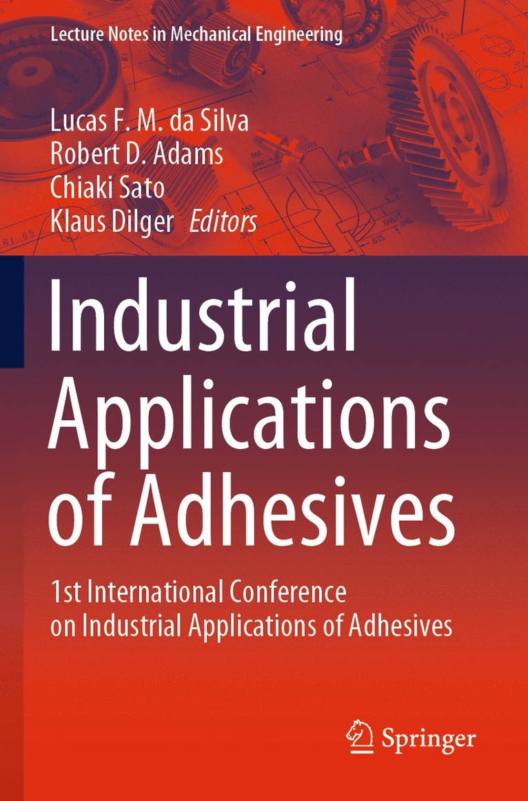 Lucas F. M. da Silva, Robert D. Adams, Chiaki Sato, Klaus Dilger, Lucas F. M. Da Silva - Industrial Applications of Adhesives, Häftad