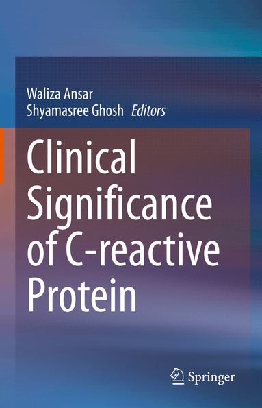 Waliza Ansar, Shyamasree Ghosh - Clinical Significance of C-reactive Protein, Inbunden