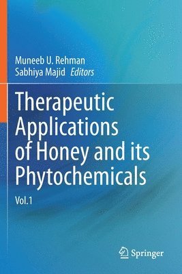Muneeb U. Rehman, Sabhiya Majid - Therapeutic Applications of Honey and its Phytochemicals, Häftad
