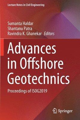 Sumanta Haldar, Shantanu Patra, Ravindra K. Ghanekar - Advances in Offshore Geotechnics, Häftad