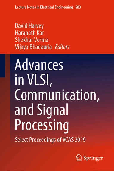 David Harvey, Haranath Kar, Shekhar Verma, Vijaya Bhadauria - Advances in VLSI, Communication, and Signal Processing, Inbunden