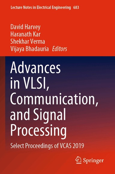 David Harvey, Haranath Kar, Shekhar Verma, Vijaya Bhadauria - Advances in VLSI, Communication, and Signal Processing, Häftad