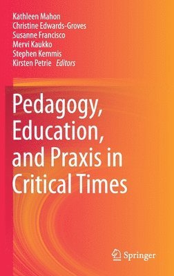 bokomslag Pedagogy, Education, and Praxis in Critical Times