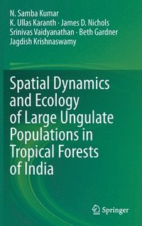 bokomslag Spatial Dynamics and Ecology of Large Ungulate Populations in Tropical Forests of India
