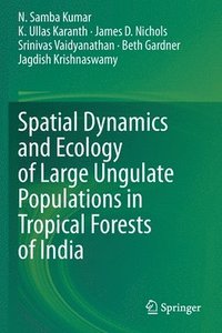 bokomslag Spatial Dynamics and Ecology of Large Ungulate Populations in Tropical Forests of India