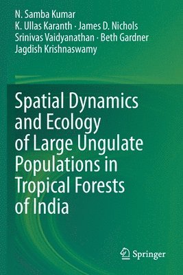 Spatial Dynamics and Ecology of Large Ungulate Populations in Tropical Forests of India 1