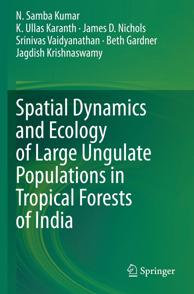 N. Samba Kumar, K. Ullas Karanth, James D. Nichols, Srinivas Vaidyanathan, Beth Gardner, Jagdish Krishnaswamy - Spatial Dynamics and Ecology of Large Ungulate Populations in Tropical Forests of India, Häftad