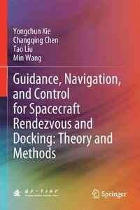bokomslag Guidance, Navigation, and Control for Spacecraft Rendezvous and Docking: Theory and Methods