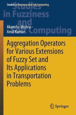 bokomslag Aggregation Operators for Various Extensions of Fuzzy Set and Its Applications in Transportation Problems