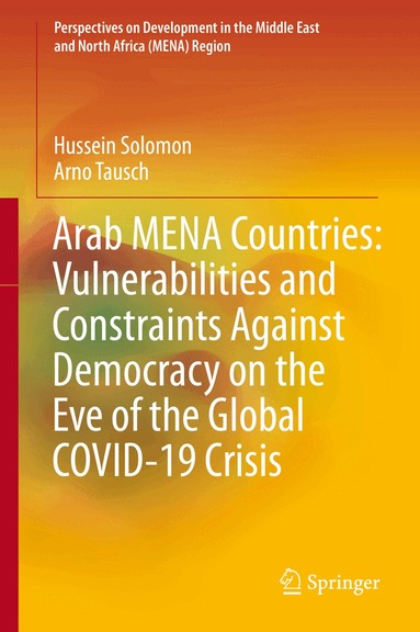 Hussein Solomon, Arno Tausch - Arab MENA Countries: Vulnerabilities and Constraints Against Democracy on the Eve of the Global COVID-19 Crisis, Inbunden