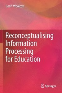 bokomslag Reconceptualising Information Processing for Education