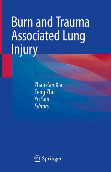 Zhao-fan Xia, Feng Zhu, Yu Sun - Burn and Trauma Associated Lung Injury, Inbunden