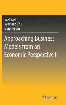 Approaching Business Models from an Economic Perspective II 1