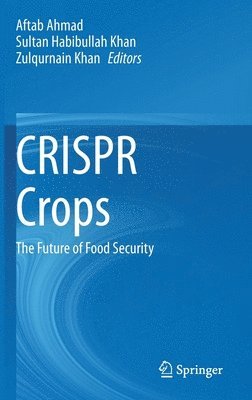 Aftab Ahmad, Sultan Habibullah Khan, Zulqurnain Khan - CRISPR Crops, Inbunden
