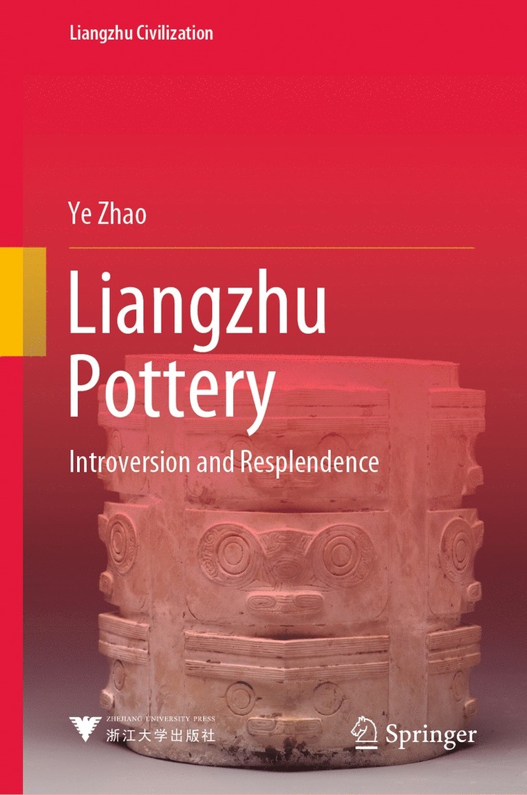 Ye Zhao - Liangzhu Pottery, Inbunden