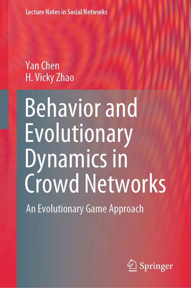 Yan Chen, H. Vicky Zhao - Behavior and Evolutionary Dynamics in Crowd Networks, Inbunden
