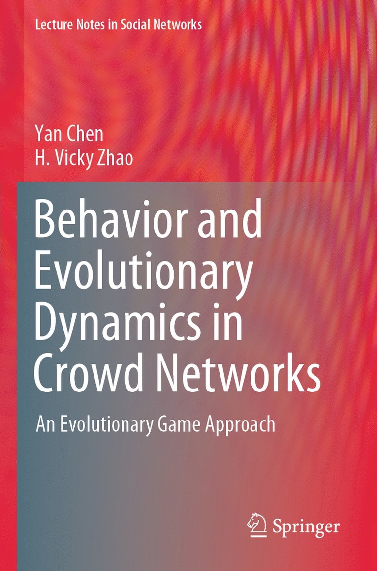 Yan Chen, H. Vicky Zhao - Behavior and Evolutionary Dynamics in Crowd Networks, Häftad