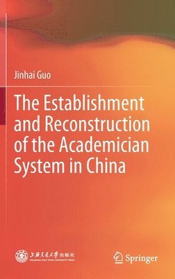bokomslag The Establishment and Reconstruction of the Academician System in China