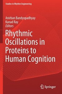 bokomslag Rhythmic Oscillations in Proteins to Human Cognition