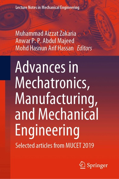 Muhammad Aizzat Zakaria, Anwar P. P. Abdul Majeed, Mohd Hasnun Arif Hassan - Advances in Mechatronics, Manufacturing, and Mechanical Engineering, Inbunden