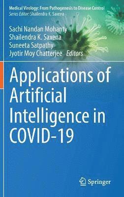 Sachi Nandan Mohanty, Shailendra K. Saxena, Suneeta Satpathy, Jyotir Moy Chatterjee - Applications of Artificial Intelligence in COVID-19, Inbunden