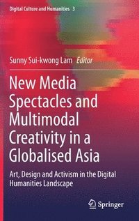 bokomslag New Media Spectacles and Multimodal Creativity in a Globalised Asia