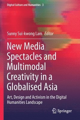 New Media Spectacles and Multimodal Creativity in a Globalised Asia 1