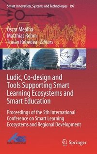 bokomslag Ludic, Co-design and Tools Supporting Smart Learning Ecosystems and Smart Education