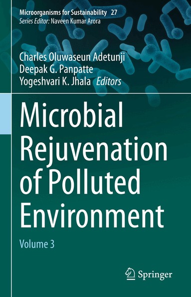 Charles Oluwaseun Adetunji, Deepak G. Panpatte, Yogeshvari K. Jhala - Microbial Rejuvenation of Polluted Environment, Inbunden
