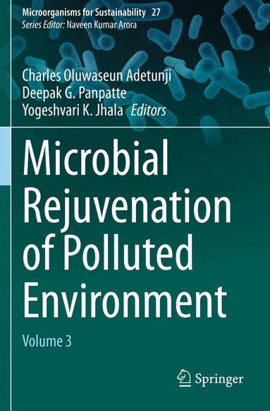 Charles Oluwaseun Adetunji, Deepak G. Panpatte, Yogeshvari K. Jhala - Microbial Rejuvenation of Polluted Environment, Häftad