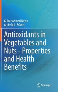 bokomslag Antioxidants in Vegetables and Nuts - Properties and Health Benefits