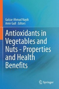 bokomslag Antioxidants in Vegetables and Nuts - Properties and Health Benefits