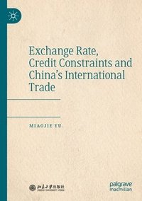 bokomslag Exchange Rate, Credit Constraints and China's International Trade