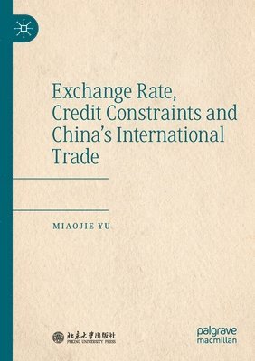 bokomslag Exchange Rate, Credit Constraints and China's International Trade