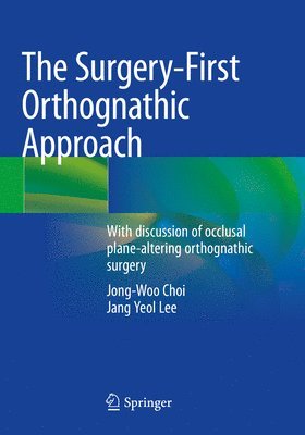 Jong-Woo Choi, Jang Yeol Lee - Surgery-First Orthognathic Approach, Häftad