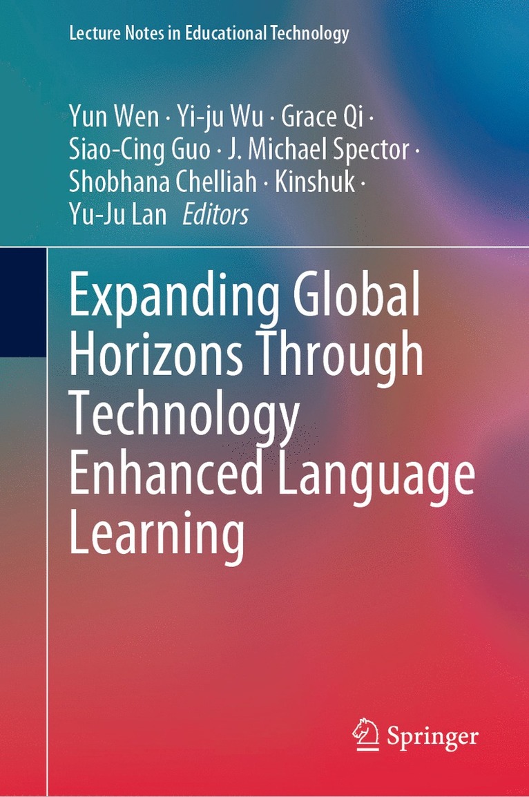 Yun Wen, Yi-ju Wu, Grace Qi, Siao-Cing Guo, J. Michael Spector, Shobhana Chelliah, Kinshuk, Yu-Ju Lan, Yi-Ju Wu - Expanding Global Horizons Through Technology Enhanced Language Learning, Inbunden