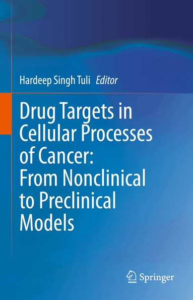 Hardeep Singh Tuli - Drug Targets in Cellular Processes of Cancer: From Nonclinical to Preclinical Models, Inbunden