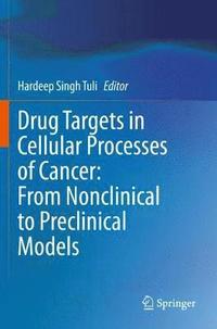 bokomslag Drug Targets in Cellular Processes of Cancer: From Nonclinical to Preclinical Models
