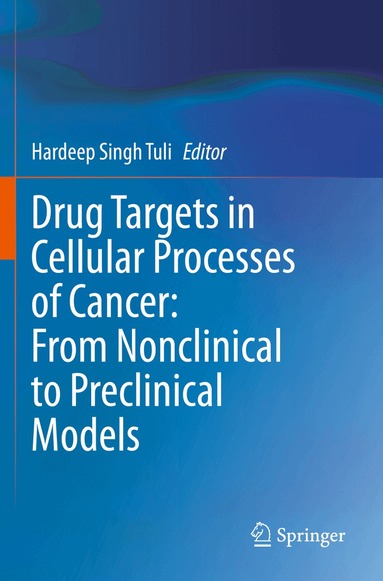 Hardeep Singh Tuli - Drug Targets in Cellular Processes of Cancer: From Nonclinical to Preclinical Models, Häftad