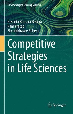 Basanta Kumara Behera, Ram Prasad, Shyambhavee Behera - Competitive Strategies in Life Sciences, Inbunden