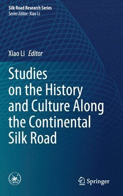 Studies on the History and Culture Along the Continental Silk Road 1