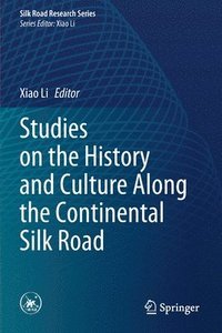 bokomslag Studies on the History and Culture Along the Continental Silk Road