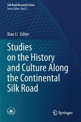 Studies on the History and Culture Along the Continental Silk Road 1