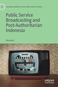 bokomslag Public Service Broadcasting and Post-Authoritarian Indonesia