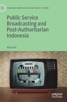 Public Service Broadcasting and Post-Authoritarian Indonesia 1